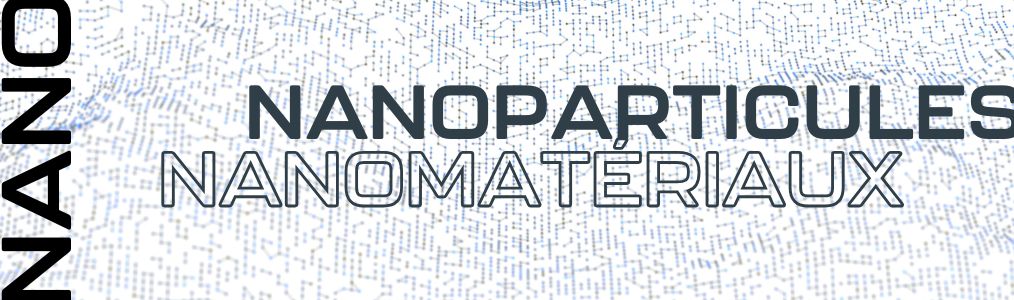 Nanoparticules et nanomatériaux